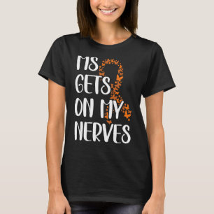 Ms Gets On My Nerves Multiple Sclerosis Awareness T-Shirt