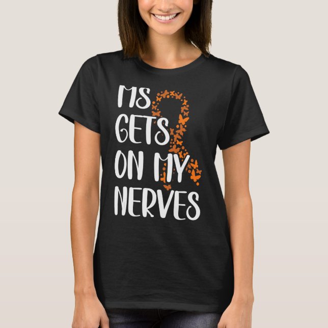 Ms Gets On My Nerves Multiple Sclerosis Awareness T-Shirt (Front)