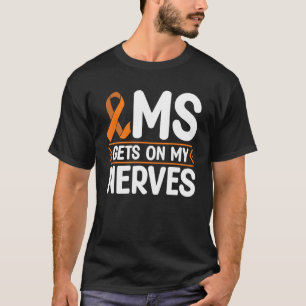 Ms Gets On My Nerves Multiple Sclerosis Awareness T-Shirt