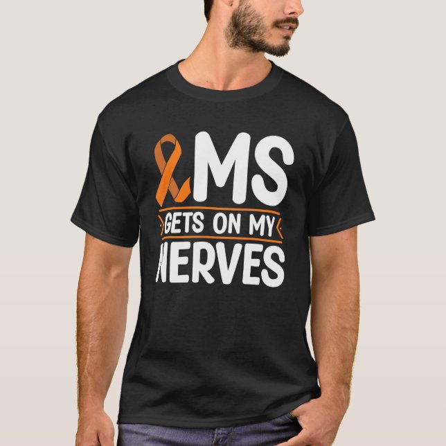 Ms Gets On My Nerves Multiple Sclerosis Awareness  T-Shirt (Front)