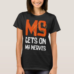 MS Gets On My Nerves Multiple Sclerosis Awareness  T-Shirt