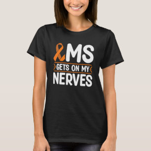 Ms Gets On My Nerves Multiple Sclerosis Awareness T-Shirt