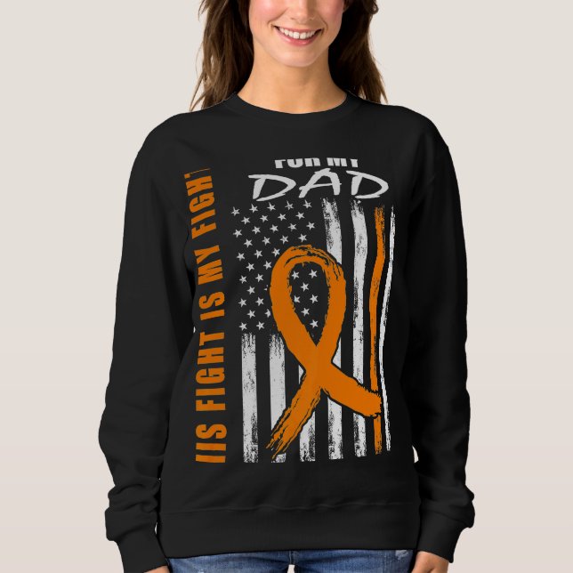 MS His Fight Is My Fight Dad Multiple Sclerosis Fl Sweatshirt (Front)