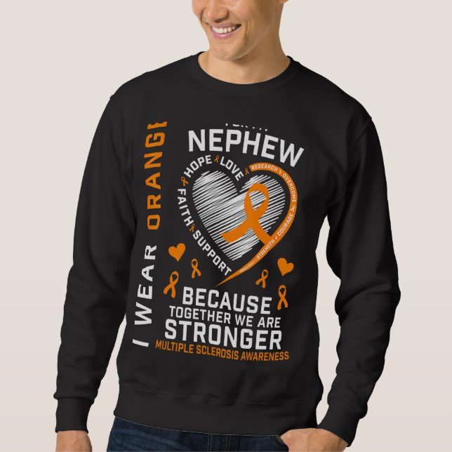 Ms I Wear Orange For My Nephew Multiple Sclerosis  Sweatshirt (Front)