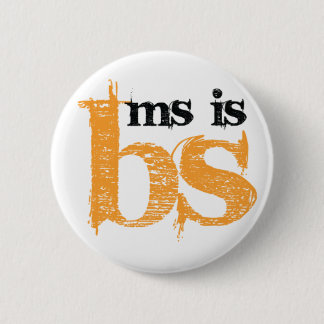 MS is BS 6 Cm Round Badge