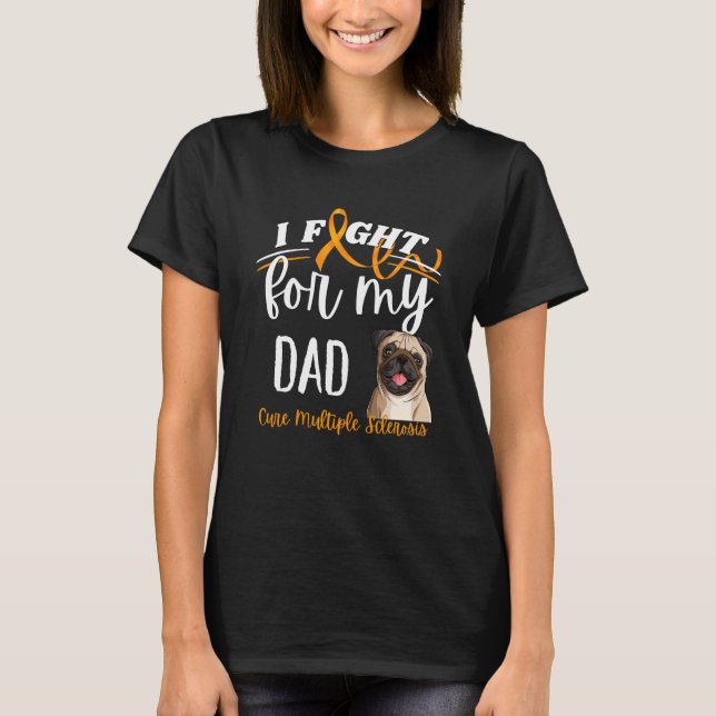MS Multiple Sclerosis Awareness Cure MS Pug Dad T-Shirt (Front)