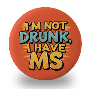 MS Multiple Sclerosis awareness I'm not drunk sign 6 Cm Round Badge