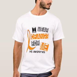 MS Multiple Sclerosis I Wear Orange For ME 37 T-Shirt