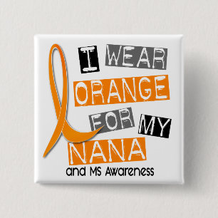 MS Multiple Sclerosis I Wear Orange For My Nana 37 15 Cm Square Badge