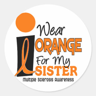 MS Multiple Sclerosis I Wear Orange For My Sister Classic Round Sticker
