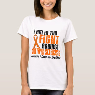 MS Multiple Sclerosis IN THE FIGHT FOR MY BROTHER T-Shirt