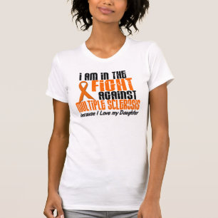 MS Multiple Sclerosis IN THE FIGHT FOR MY DAUGHTER T-Shirt