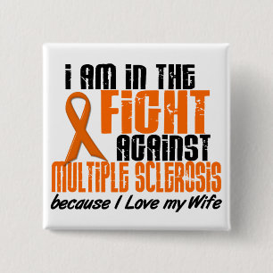 MS Multiple Sclerosis IN THE FIGHT FOR MY WIFE 1 15 Cm Square Badge