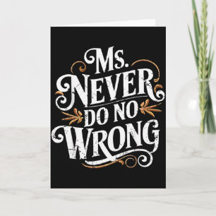 Ms Never Do No Wrong Funny Confident Quote Card