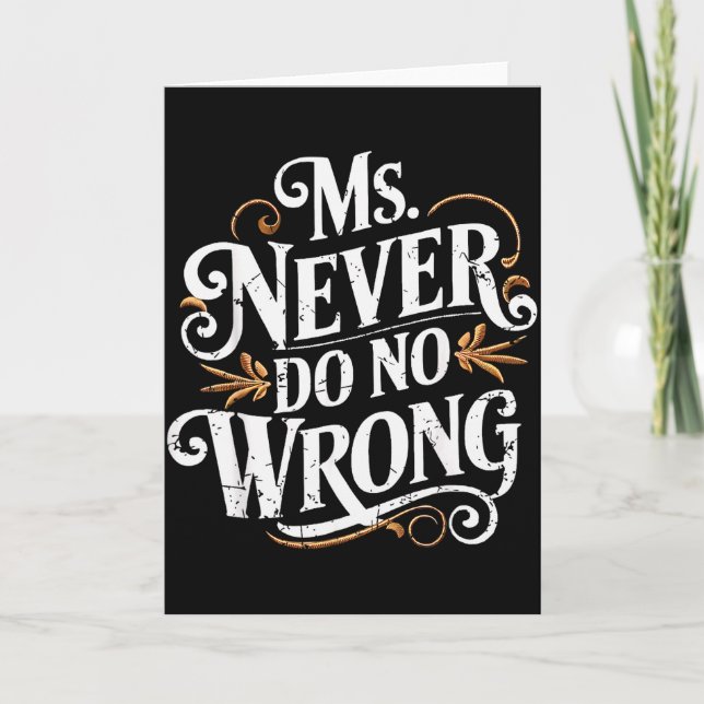 Ms Never Do No Wrong Funny Confident Quote  Card (Front)