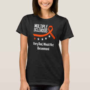 Ms Review Very Bad Multiple Scelrosis Awareness T-Shirt