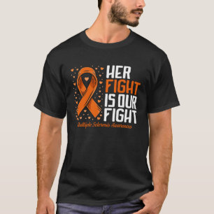 MS Support Her Fight Our Fight Multiple Sclerosis  T-Shirt