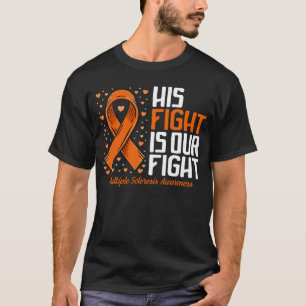 MS Support His Fight our Fight Multiple Sclerosis T-Shirt