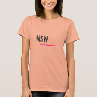 MSW, with attitude! T-Shirt