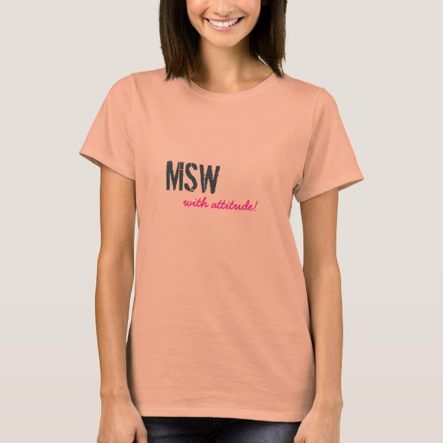 MSW, with attitude! T-Shirt (Front)