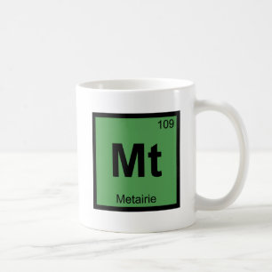 Mt - Metairie Louisiana Chemistry Periodic Table Coffee Mug