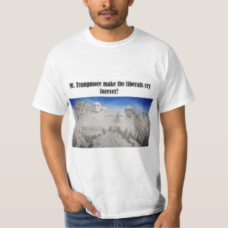 Mt. Trumpmore make the liberals cry Trump shirt