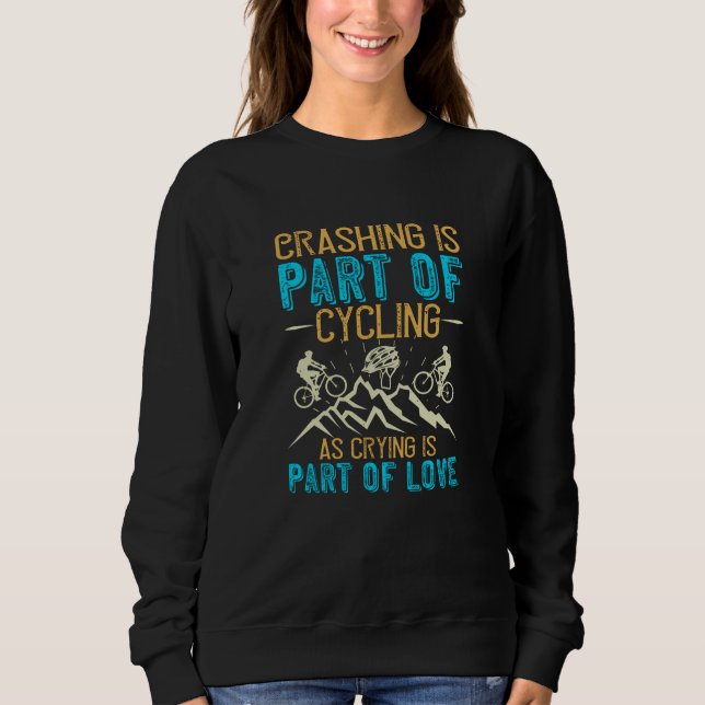 MTB - Crashing Is Part Of Cycling Sweatshirt (Front)