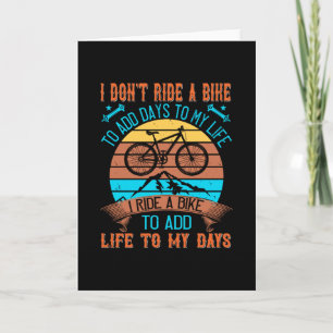 MTB I Ride A Bike To Add Life To My Days Card