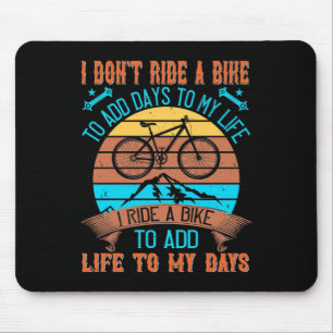 MTB I Ride A Bike To Add Life To My Days Mouse Pad