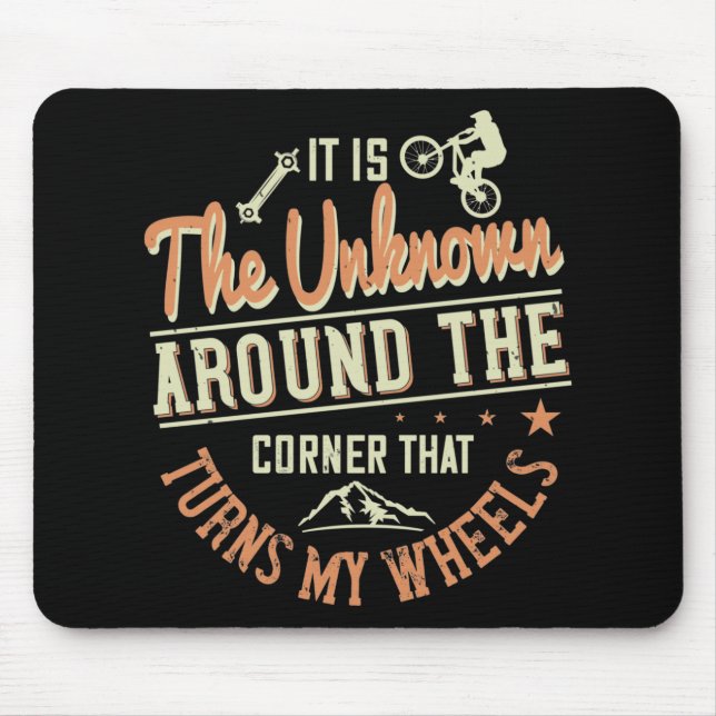 MTB -It Is The Unknown Around The Corner Mouse Pad (Front)