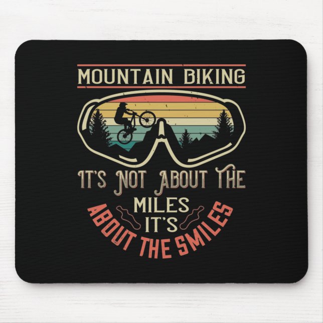 MTB -It's Not About The Miles But Smiles Mouse Pad (Front)