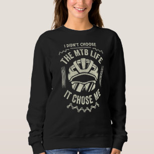 Mtb Life Chose Me Mountain Bike For Men Cycling Sweatshirt