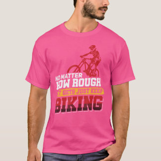 Mtb Mountain Bike Cycling Bmx Biking T-Shirt