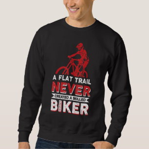 Mtb Mountain Bike Cycling Never Bmx 1 Sweatshirt