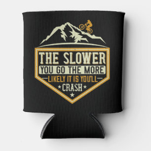 MTB - The Slower The More Likely I Crash Can Cooler