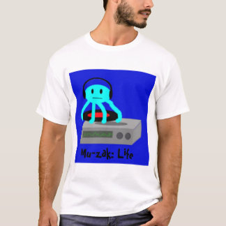 Mu-zak: Life T-Shirt