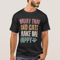 Muay Thai And Cats Make Me Happy Funny