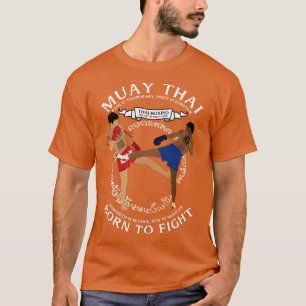Muay Thai Born to Fight 4 T-Shirt