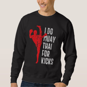 Muay Thai Boxen And Kampfpsort Mma Kickboxing Sweatshirt