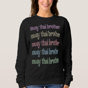 Muay Thai Brother Proud Muay Thai Bro 1 Sweatshirt