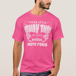 Muay Thai Brute Force Training Mma Street Fight Ki T-Shirt