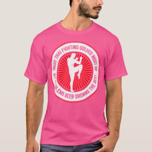 Muay Thai Fighter Funny Muay Thai Sayings T-Shirt
