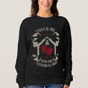Muay Thai Fighters Touch Me & Your First Lesson Is Sweatshirt