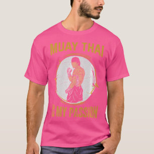 Muay Thai Is My Passion I Thai Boxing I Muay Thai T-Shirt