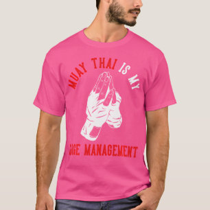 Muay Thai Is My Rage Management Muay Thai T-Shirt