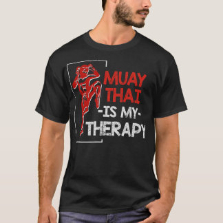 Muay Thai Is My Therapie Muay Thai T-Shirt