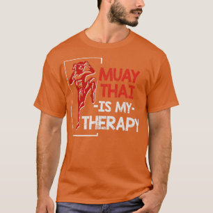 Muay Thai Is My Therapie Muay Thai T-Shirt