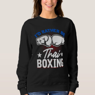 Muay Thai Martial Kickboxing Combat Sports Thai Bo Sweatshirt