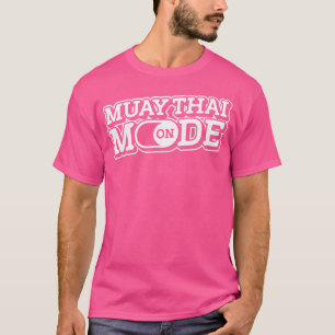 Muay Thai Mode On Boxing Sports Mixed Martial Arts T-Shirt