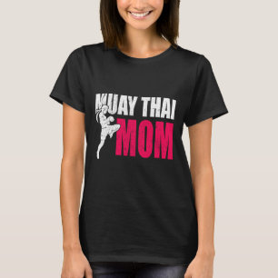 Muay Thai Mom Gift Women Boxing Kickboxing Mma Mua T-Shirt